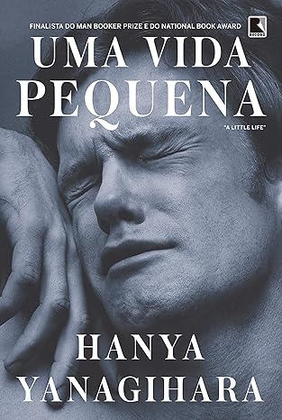 Uma Vida Pequena – Hanya Yanagihara